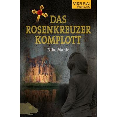 Das Rosenkreuzer Komplott, Taschenbuch von Niko Mahle, Verrai-Verlag, 978-3-948342-13-5