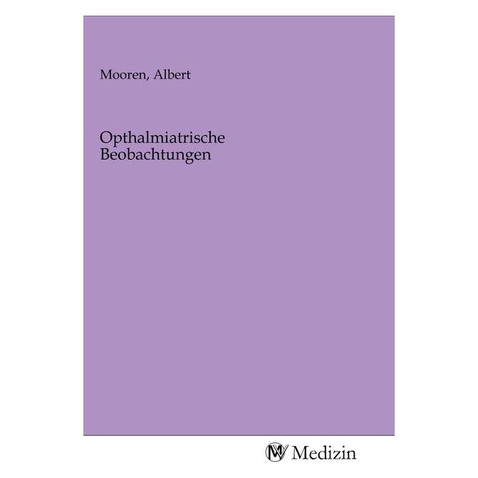 MV-Medizin Opthalmiatrische Beobachtungen (Softcover, Albert Mooren) (56144306)