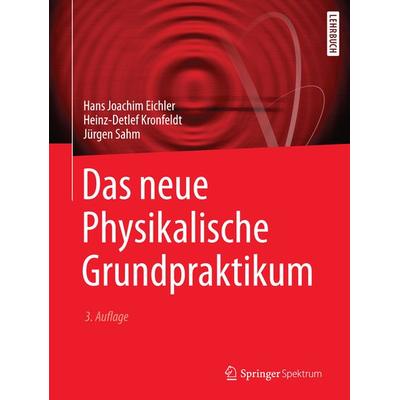 Das neue Physikalische Grundpraktikum, Taschenbuch von Hans Joachim Eichler,Heinz-Detlef Kronfeldt,Jürgen Sahm, Springer Berlin, 978-3-662-49022-8