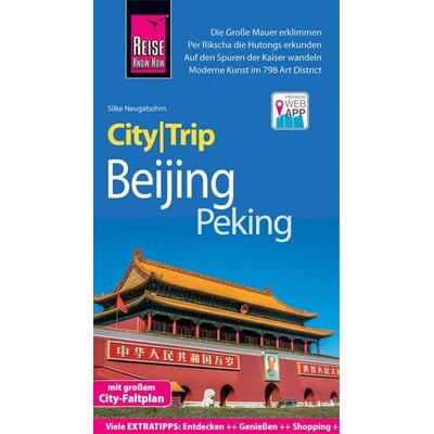 Reise Know-How CityTrip Peking / Beijing, Taschenbuch von Silke Neugebohrn, Reise Know-How Verlag Peter Rump GmbH, 978-3-8317-3108-4