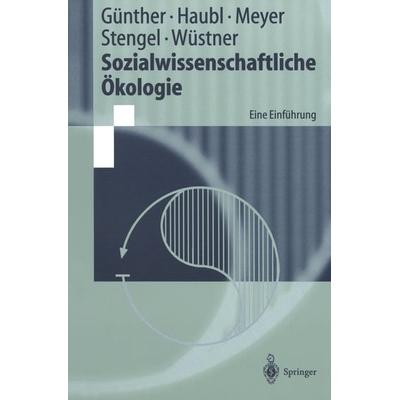 Sozialwissenschaftliche Ökologie, Taschenbuch von Armin Günther,Rolf Haubl,Peter Meyer,Martin Stengel,Kerstin Wüstner, Springer Berlin,