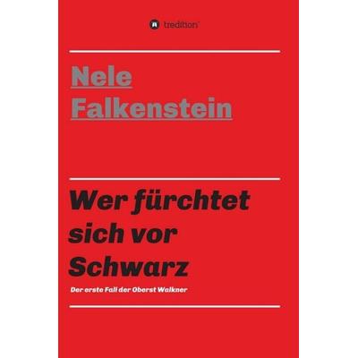 Wer fürchtet sich vor Schwarz, Gebundene Ausgabe von Nele Falkenstein, Tredition, 978-3-347-22713-2