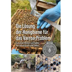 Die Lösung der Honigbiene für das Varroa-Problem, Ratgeber von Steve Riley, Simon Egger