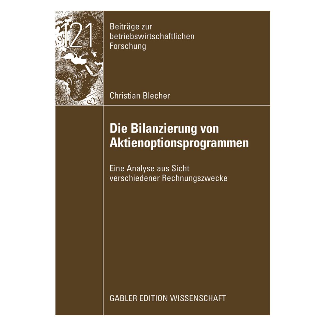 Gabler Die Berücksichtigung von Aktienoptionsprogrammen in der externen Rechnungslegung (Deutsch, Softcover, Christian Blecher) (55194807)