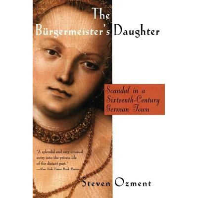 The Burgermeister's Daughter, Taschenbuch von Steven Ozment, HarperCollins