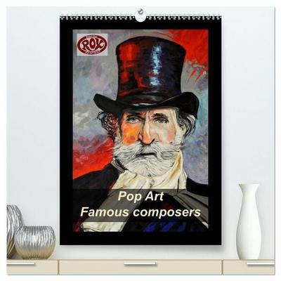 Pop Art Famous composers (High Quality Premium Wall Calendar 2027 DIN A2 portrait),CALVENDO 12 Month Wall Calendar