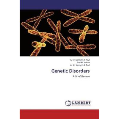 J. Arul, A: Genetic Disorders, Taschenbuch von A. Sri Kennath J. Arul,Sonika Verma,A. Sri Sennath J. Arul, LAP LAMBERT Academic Publishing,