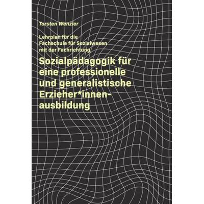 Sozialpädagogik für eine professionelle und generalistische Erzieher*innenausbildung, Taschenbuch von Torsten Wenzler, Verlagshaus Schlosser,
