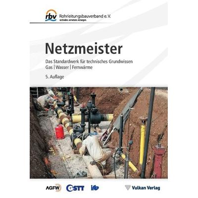 Netzmeister, Gebundene Ausgabe von Rohrleitungsbauverband e.V., Vulkan-Verlag, 978-3-8027-3521-9