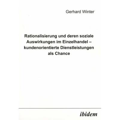 Rationalisierung und deren soziale Auswirkungen im Einzelhandel - kundenorientierte Dienstleistungen als Chance, Taschenbuch von Gerhard Winter,