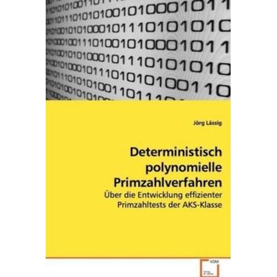 Lässig, J: Deterministisch polynomielle Primzahlverfahren, Taschenbuch von Jörg Lässig, VDM, 978-3-639-11614-4