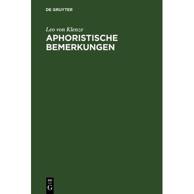 Aphoristische Bemerkungen, Gebundene Ausgabe von Leo Klenze, De Gruyter, 978-3-11-125854-6