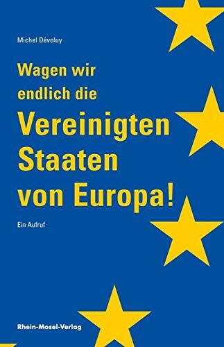 Michel Dévoluy - Wagen wir endlich die Vereinigten Staaten von Europa: Ein Aufruf - Preis vom 09.10.2026 07:28:09 h