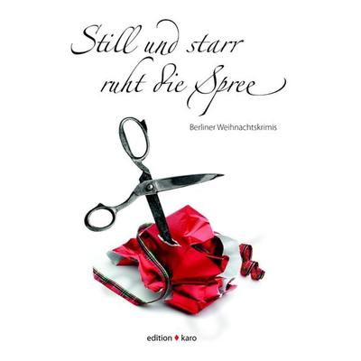 Still und starr ruht die Spree, Taschenbuch von , Edition Karo, 978-3-937881-12-6