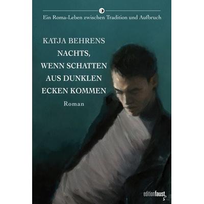 Nachts, wenn Schatten aus dunklen Ecken kommen, Gebundene Ausgabe von Katja Behrens, Edition Faust, 978-3-945400-28-9