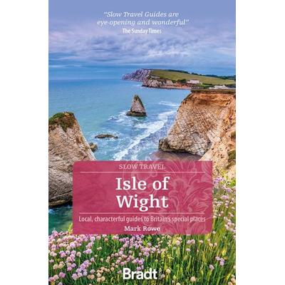 Isle of Wight (Slow Travel), Taschenbuch von Mark Rowe, Bradt Guides, 978-1-78477-796-8