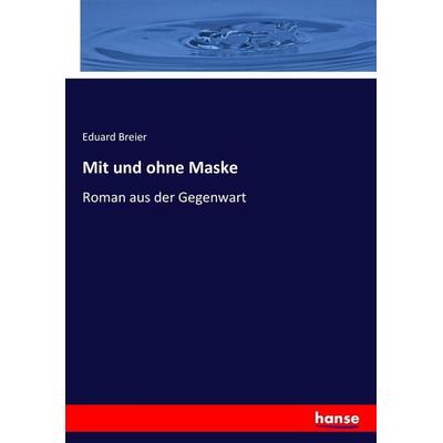 Mit und ohne Maske, Taschenbuch von Eduard Breier, Hansebooks, 978-3-7436-9405-7