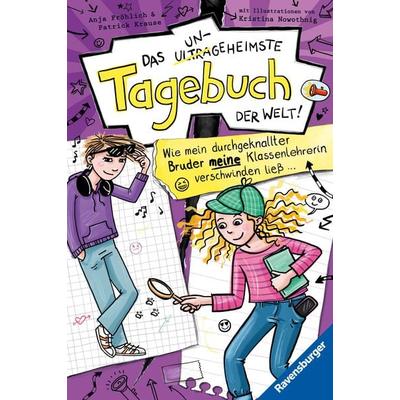 Das ungeheimste Tagebuch der Welt! Band 5: Wie mein durchgeknallter Bruder meine Klassenlehrerin verschwinden ließ, Gebundene Ausgabe von Anja