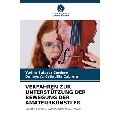 Verfahren Zur Unterstützung der Bewegung der Amateurkünstler, Taschenbuch von Yadira Salazar Cordero,Dannys A. Cañadilla Cabrera, Verlag Unser Wissen,