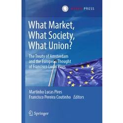 What Market, What Society, What Union?, Fachbücher von Francisco Pereira Coutinho, Martinho Lucas Pires