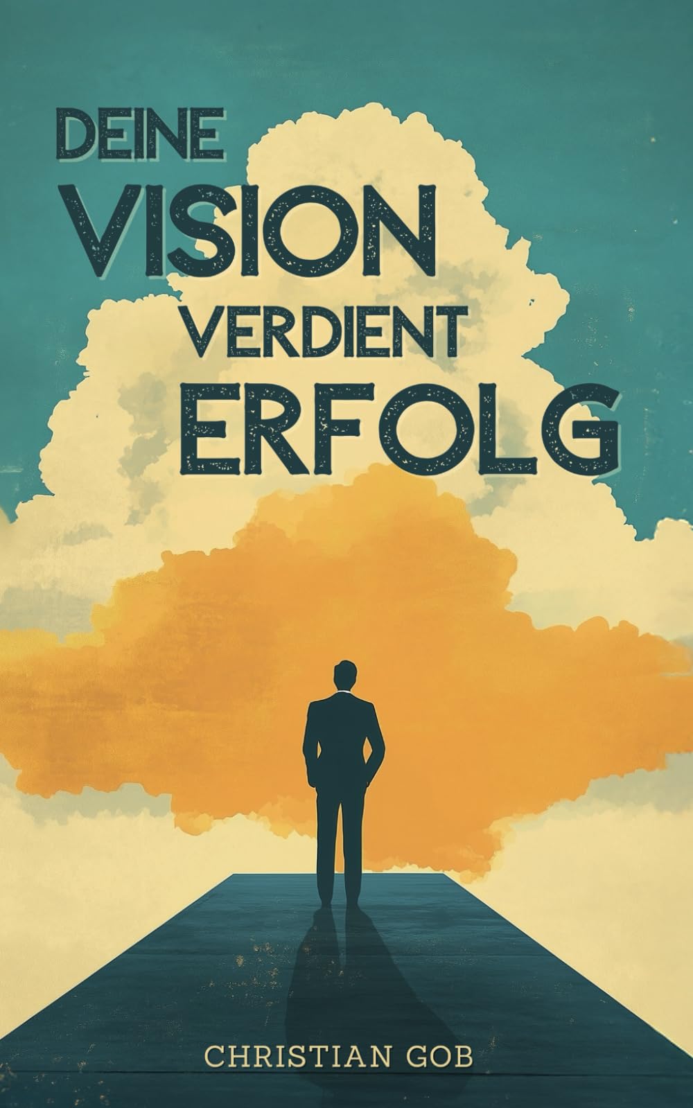 Christian Gob - Deine Vision verdient Erfolg: Warum jetzt der perfekte Zeitpunkt für deine Selbstständigkeit ist - Preis vom 10.10.2026 11:48:34 h