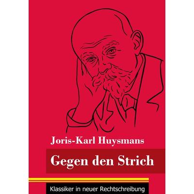 Gegen den Strich, Taschenbuch von Joris-Karl Huysmans, Henricus - Edition Deutsche Klassik GmbH, Berlin, 978-3-8478-4867-7