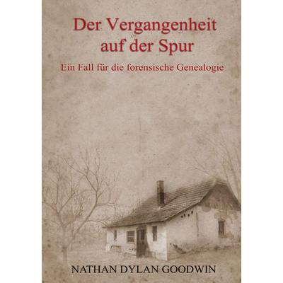 Der Vergangenheit auf der Spur, Taschenbuch von Nathan Dylan Goodwin, BoD – Books on Demand, 978-3-7448-7025-2