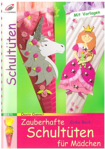 Erika Bock - Zauberhafte Schultüten für Mädchen: Mit Vorlagen - Preis vom 09.10.2026 07:28:09 h