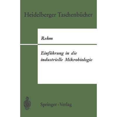 Einführung in die industrielle Mikrobiologie, Taschenbuch von Hans-J. Rehm, Springer Berlin, 978-3-540-05157-2
