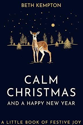 Beth Kempton - Calm Christmas and a Happy New Year: A little book of festive joy - Preis vom 11.10.2026 03:10:56 h