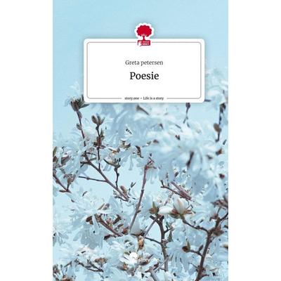 Poesie. Life is a Story - story.one, Gebundene Ausgabe von Greta Petersen, Storylution, 978-3-7115-6057-5