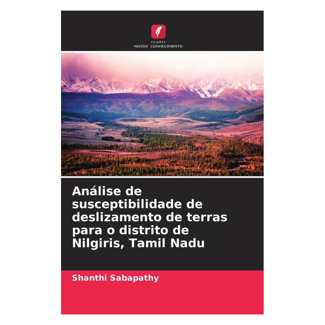 Edicoes Nosso Conhecimento Análise de susceptibilidade de deslizamento de terras para o distrito de Nilgiris, Tamil Nadu (Softcover, Shanthi Sabapathy) (51488742)