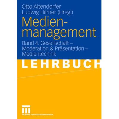 Medienmanagement, Taschenbuch von Otto Altendorfer,Ludwig Hilmer, VS Verlag für Sozialwissenschaften, 978-3-531-14001-8