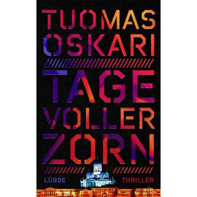 Tage voller Zorn, Gebundene Ausgabe von Tuomas Oskari, Lübbe