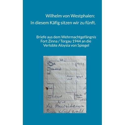 Wilhelm von Westphalen: In diesem Käfig sitzen wir zu fünft., Taschenbuch von , BoD – Books on Demand, 978-3-7578-0642-2