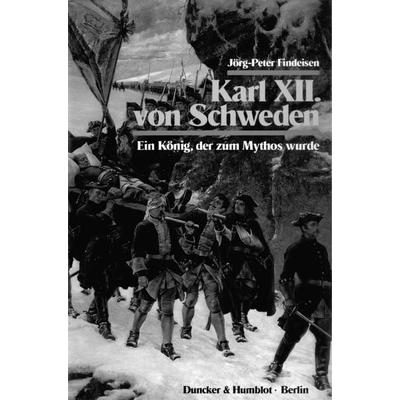Karl XII. von Schweden., Gebundene Ausgabe von Jörg-Peter Findeisen, Duncker & Humblot, 978-3-428-07284-2