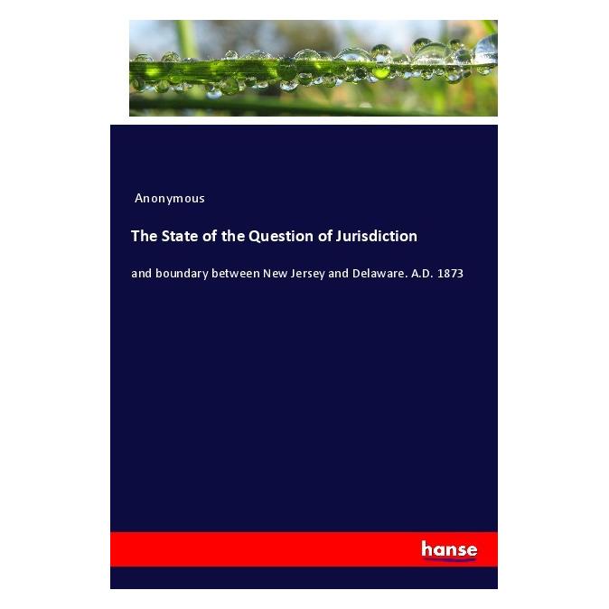 Hansebooks The State of the Question of Jurisdiction (Englisch, Softcover, Anonymous) (57150270)