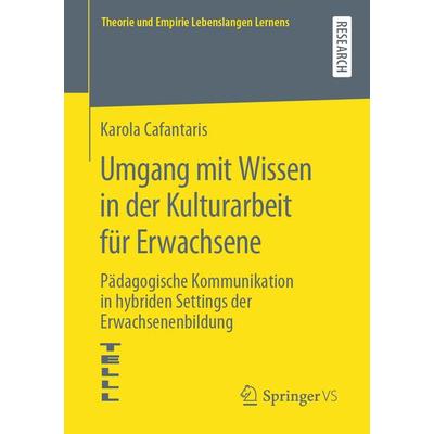 Umgang mit Wissen in der Kulturarbeit für Erwachsene, Taschenbuch von Karola Cafantaris, Springer Fachmedien Wiesbaden GmbH, 978-3-658-29066-5