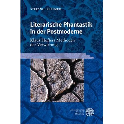 Literarische Phantastik in der Postmoderne, Gebundene Ausgabe von Stefanie Kreuzer, Universitätsverlag Winter GmbH Heidelberg, 978-3-8253-5325-4