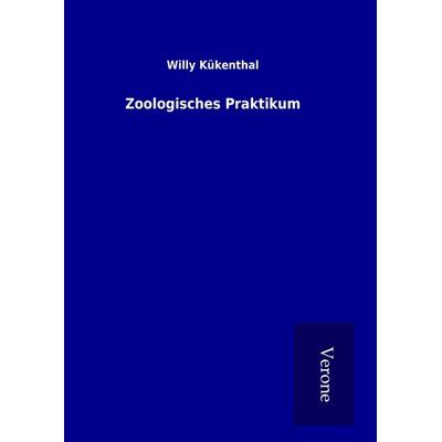 Zoologisches Praktikum, Gebundene Ausgabe von Willy Kükenthal, BoD - Books on Demand