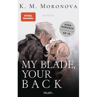 My Blade, Your Back, Taschenbuch von K. M. Moronova, Blush Blanvalet, 978-3-7341-1522-6