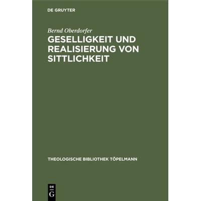 Geselligkeit und Realisierung von Sittlichkeit, Gebundene Ausgabe von Bernd Oberdorfer, De Gruyter, 978-3-11-014595-3