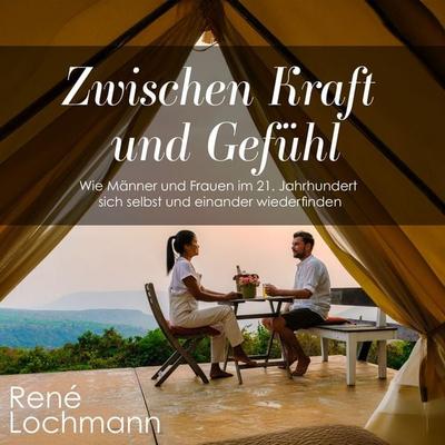 Zwischen Kraft und Gefühl - René Lochmann, Audio, 4070169783881