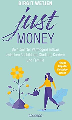 Birgit Wetjen - Just money: Dein smarter Vermögensaufbau zwischen Ausbildung, Studium, Karriere und Familie - Preis vom 17.10.2026 19:25:27 h