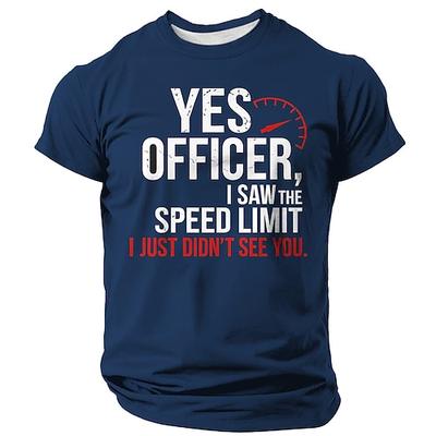 Herren Lustiges Fahr Grafik Tee - Ja Officer ich habe das Tempolimit gesehen ich habe nur Sie nicht gesehen Sarkastisches Kurzarm Shirt