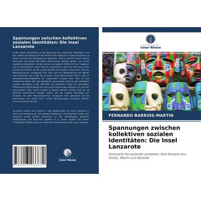 Spannungen zwischen kollektiven sozialen Identitäten: Die Insel Lanzarote, Taschenbuch von Fernando Barrios-Martin, Verlag Unser Wissen,
