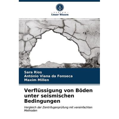Verflüssigung von Böden unter seismischen Bedingungen, Taschenbuch von Sara Rios,António Viana da Fonseca,Maxim Millen, Verlag Unser Wissen,