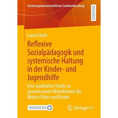 Reflexive Sozialpädagogik und systemische Haltung in der Kinder- und Jugendhilfe, Taschenbuch von Laura Stach, Springer Fachmedien Wiesbaden GmbH,