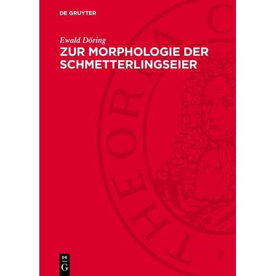 Zur Morphologie der Schmetterlingseier, Gebundene Ausgabe von Ewald Döring, De Gruyter, 978-3-11-274214-3