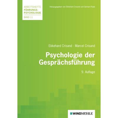 Crisand, E: Psychologie der Gesprächsführung, Taschenbuch von Ekkehard Crisand,Marcel Crisand, Windmühle Verlag, 978-3-937444-33-8